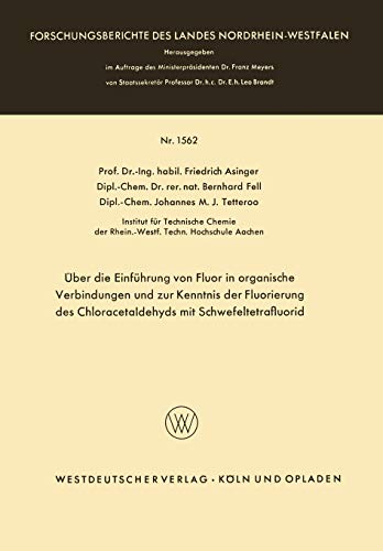 Über die Einführung von Fluor in organische Verbindungen und zur Kenntnis der Fluorierung des Chloracetaldehyds mit Schwefeltetrafluorid . . . Landes ... Landes Nordrhein-Westfalen, 1562, Band 1562)