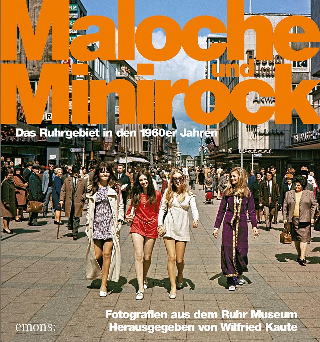 Maloche und Minirock: Das Ruhrgebiet der 1960er Jahre
