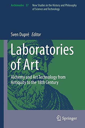 Laboratories of Art: Alchemy and Art Technology from Antiquity to the 18th Century (Archimedes, Band 37)