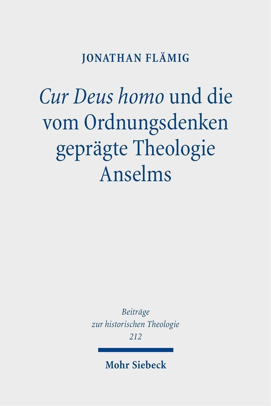 Cur Deus homo und die vom Ordnungsdenken geprägte Theologie Anselms - Neu
