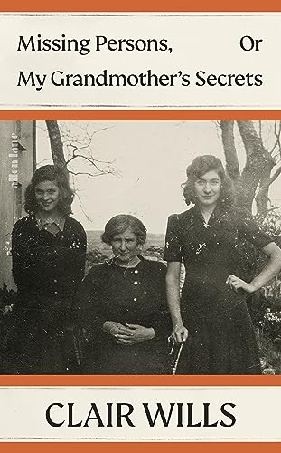 Clair Wills Missing Persons, Or My Grandmother's Secrets