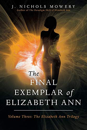 The Final Exemplar of Elizabeth Ann: Volume Three: The Elizabeth Ann Trilogy