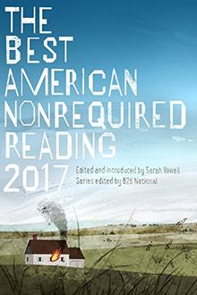 The Best American Nonrequired Reading 2017 (The Best American Series ®)