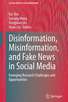 Disinformation, Misinformation, and Fake News in Social Media: Emerging Research Challenges and Opportunities (Lecture Notes in Social Networks)