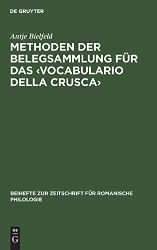 Methoden der Belegsammlung für das ‹Vocabulario della Crusca›: Exemplarisch vorgestellt am lexikographischen Werk Francesco Redis (Beihefte zur Zeitschrift für romanische Philologie, 261, Band 261)