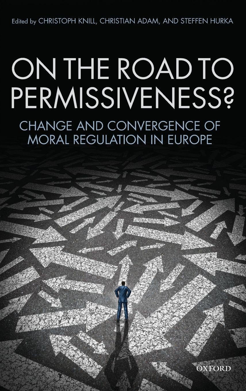 On the Road to Permissiveness?: Change and Covergence of Moral Regulation in Europe