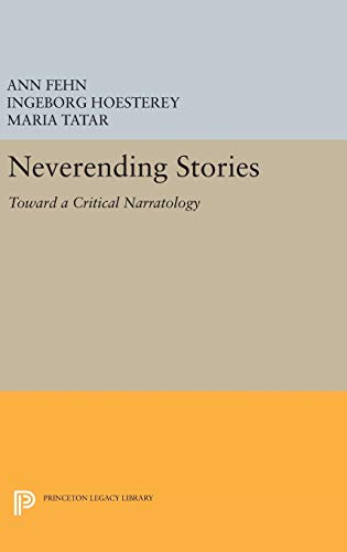 Neverending Stories: Toward a Critical Narratology (Princeton Legacy Library)