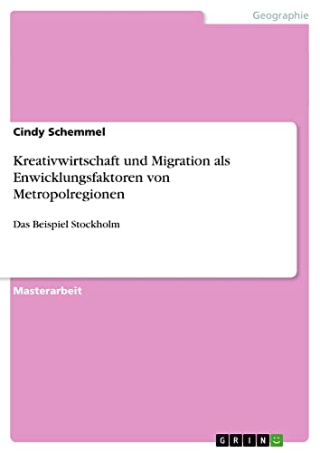 Kreativwirtschaft und Migration als Enwicklungsfaktoren von Metropolregionen: Das Beispiel Stockholm