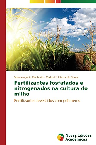 Fertilizantes fosfatados e nitrogenados na cultura do milho: Fertilizantes revestidos com polímeros