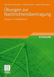 Übungen zur Nachrichtenübertragung: Übungs- und Aufgabenbuch