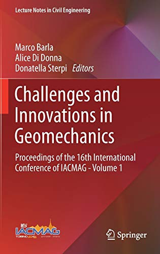 Challenges and Innovations in Geomechanics: Proceedings of the 16th International Conference of IACMAG - Volume 1 (Lecture Notes in Civil Engineering, 125, Band 1)