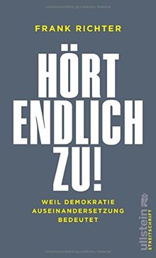 Hört endlich zu!: Weil Demokratie Auseinandersetzung bedeutet