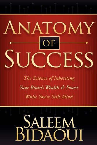 Anatomy of Success: The Science of Inheriting Your Brain's Wealth & Power While You're Still Alive!