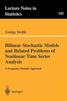 Bilinear Stochastic Models and Related Problems of Nonlinear Time Series Analysis: A Frequency Domain Approach (Lecture Notes in Statistics, 142, Band 142)