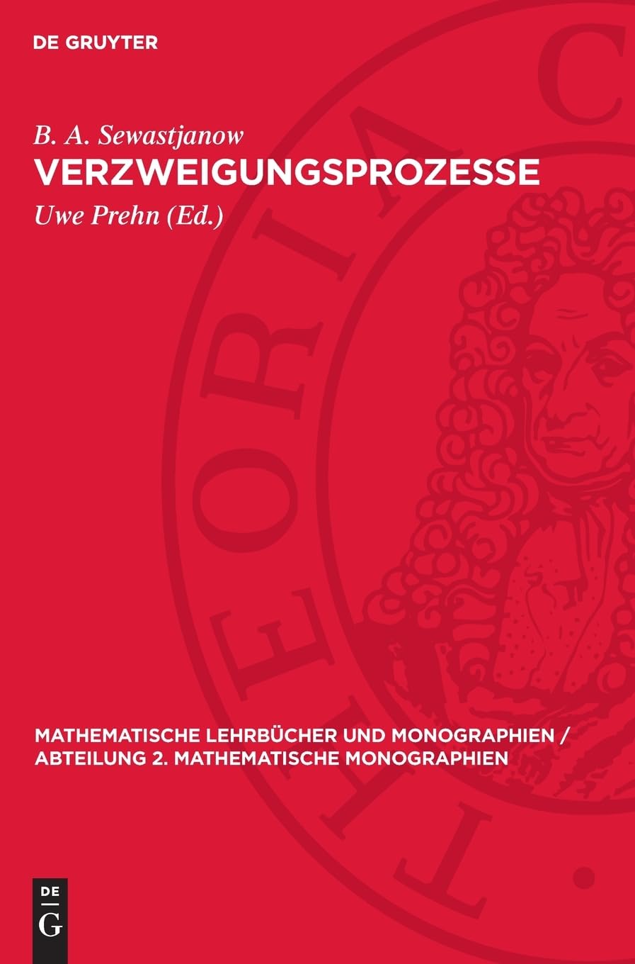 Verzweigungsprozesse: DE (Mathematische Lehrbücher und Monographien / Abteilung 2. Mathematische Monographien, 34)