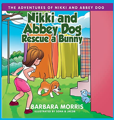 Nikki and Abbey Dog Rescue a Bunny (The Adventures of Nikki and Abbey Dog)