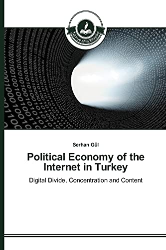 Political Economy of the Internet in Turkey: Digital Divide, Concentration and Content