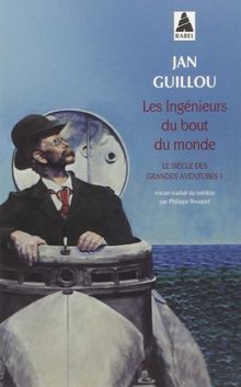 Le siècle des grandes aventures. Vol. 1. Les ingénieurs du bout du monde