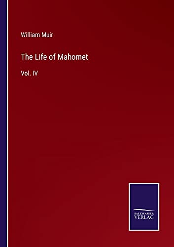 The Life of Mahomet: Vol. IV