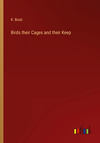 Birds their Cages and their Keep