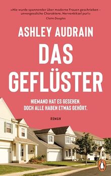 Das Geflüster: Niemand hat es gesehen. Doch alle haben etwas gehört. - Roman. »Nie wurde spannender über moderne Frauen geschrieben - unvergessliche Charaktere, Nervenkitzel pur!« Claire Douglas