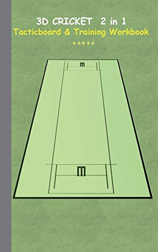 3D Cricket 2 in 1 Tacticboard and Training Book: Tactics/strategies/drills for trainer/coaches, notebook, training, exercise, exercises, drills, ... tactic, competition, match, bestseller