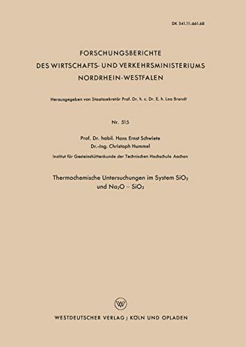 Thermochemische Untersuchungen im System SiO2 und Na2O - SiO2 (Forschungsberichte des Wirtschafts- und Verkehrsministeriums Nordrhein-Westfalen, 515, Band 515)