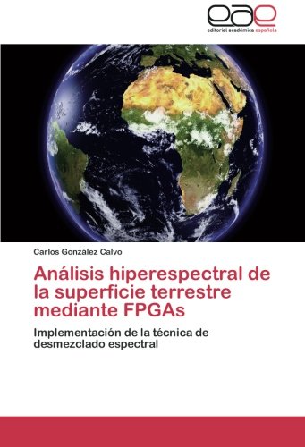 Análisis hiperespectral de la superficie terrestre mediante FPGAs: Implementación de la técnica de desmezclado espectral
