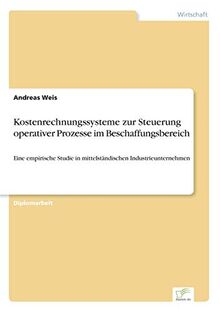 Kostenrechnungssysteme zur Steuerung operativer Prozesse im Beschaffungsbereich: Eine empirische Studie in mittelständischen Industrieunternehmen