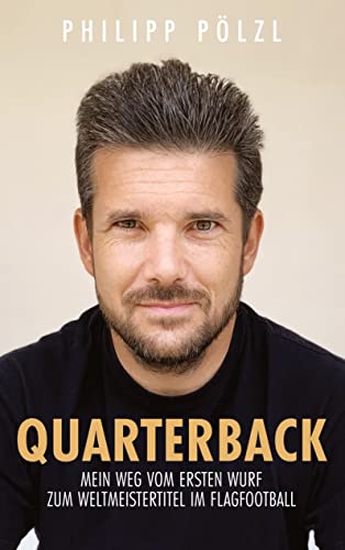 Quarterback: Mein Weg vom ersten Wurf zum Flagfootball Weltmeistertitel