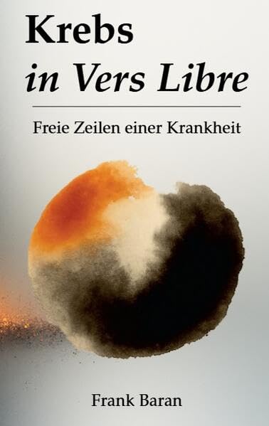 Krebs in Vers Libre: Freie Zeilen eine Krankheit