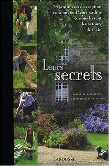 Leurs secrets : 23 jardinières d'exception nous ouvrent leurs jardins et nous livrent leurs tours de main