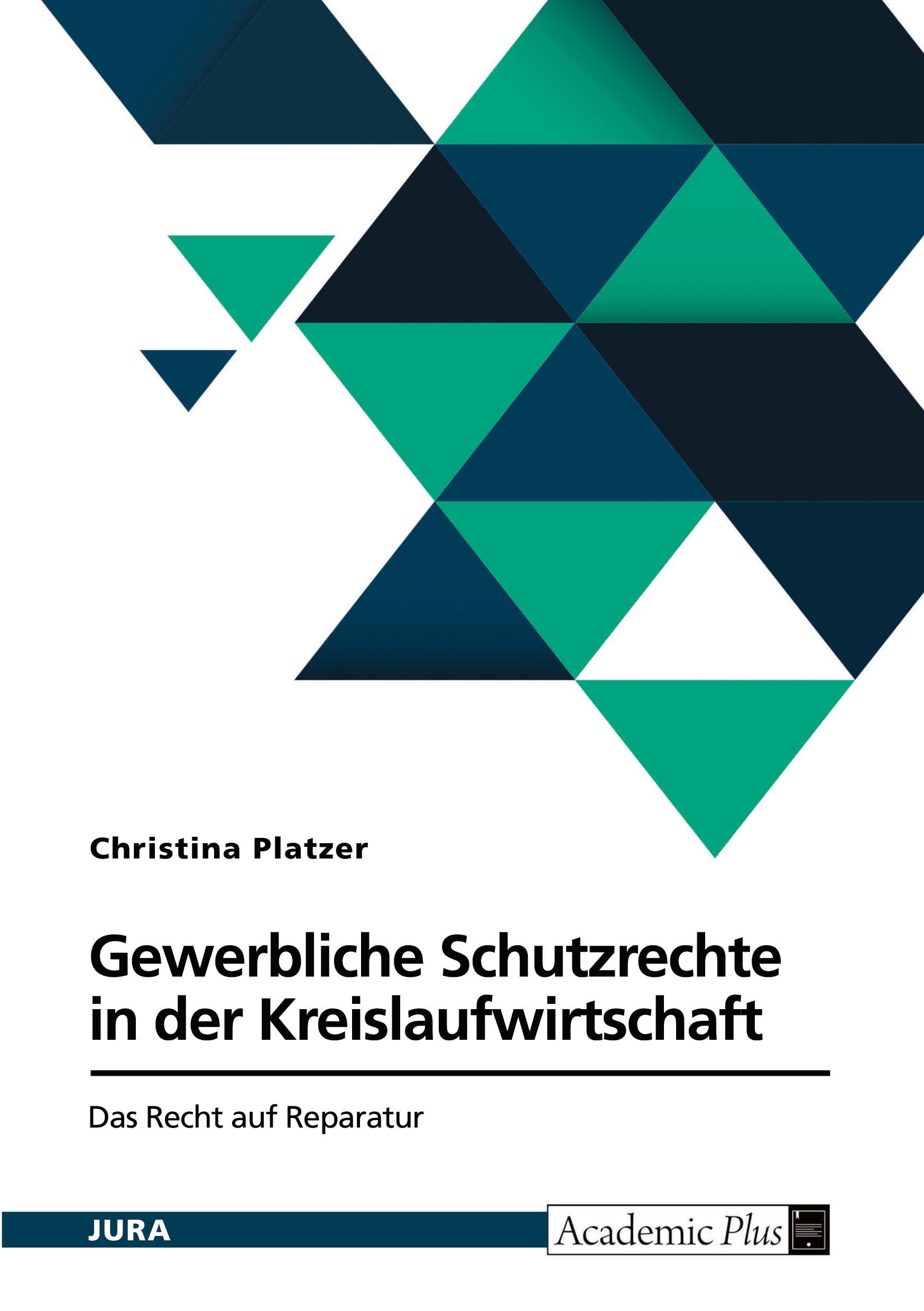 Gewerbliche Schutzrechte in der Kreislaufwirtschaft. Das Recht auf Reparatur