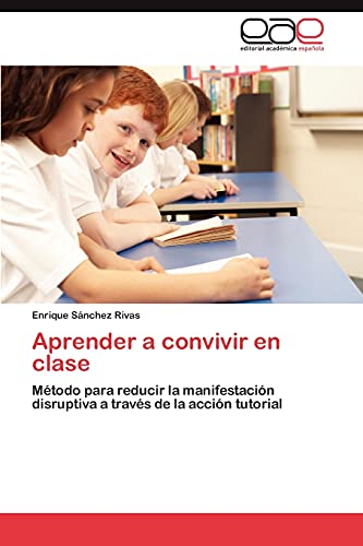 Aprender a convivir en clase: Método para reducir la manifestación disruptiva a través de la acción tutorial