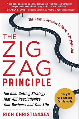 The Zigzag Principle: The Goal Setting Strategy That Will Revolutionize Your Business and Your Life