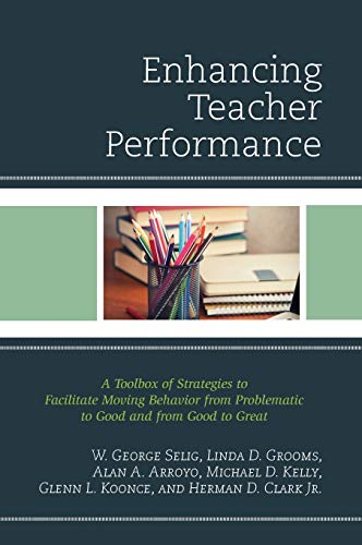 Enhancing Teacher Performance: A Toolbox of Strategies to Facilitate Moving Behavior from Problematic to Good and from Good to Great