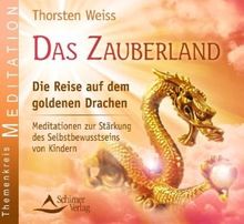 Das Zauberland - Die Reise auf dem goldenen Drachen - Meditationen zur Stärkung des Selbstbewusstseins von Kindern