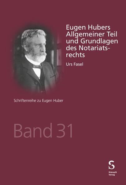 Eugen Hubers Allgemeiner Teil und Grundlagen des Notariatsrechts