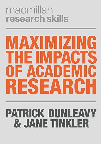 Maximizing the Impacts of Academic Research (Macmillan Research Skills)
