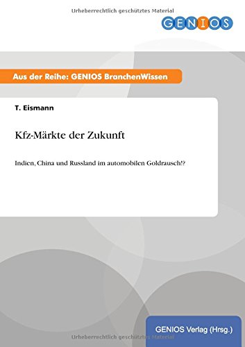 Kfz-Märkte der Zukunft: Indien, China und Russland im automobilen Goldrausch!?