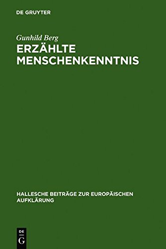 Erzählte Menschenkenntnis: Moralische Erzählungen und Verhaltensschriften der deutschsprachigen Spätaufklärung (Hallesche Beiträge zur Europäischen Aufklärung, Band 30)