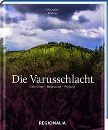 Die Varusschlacht: Geschichte – Bedeutung – Wirkung