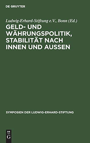 Geld- und Währungspolitik, Stabilität nach innen und aussen (Symposien der Ludwig-Erhard-Stiftung, 26, Band 26)