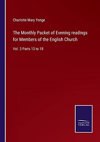The Monthly Packet of Evening readings for Members of the English Church: Vol. 3 Parts 13 to 18