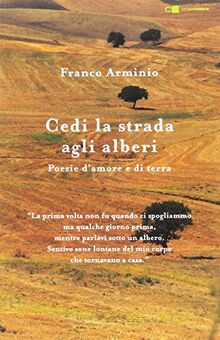 Cedi la strada agli alberi. Poesie d'amore e di terra