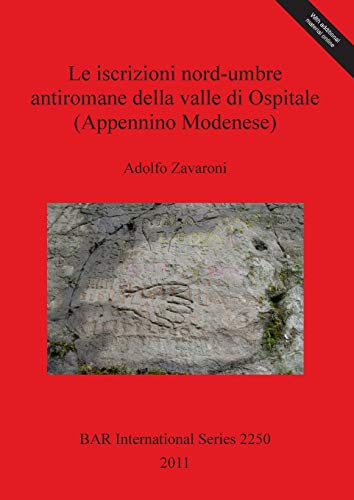 Le iscrizioni nord-umbre antiromane della valle di Ospitale (Appennino Modenese) (BAR International)
