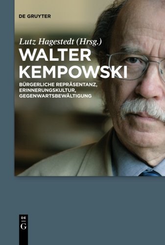 Lutz Hagestedt Walter Kempowski, Bürgerliche Repräsentanz - Erinnerungskultur - Gegenwartsbewältigung