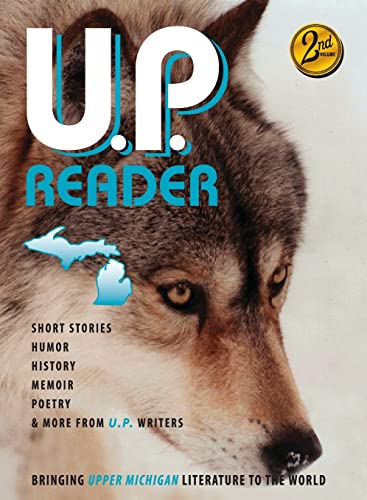 U.P. Reader -- Issue #2: Bringing Upper Michigan Literature to the World