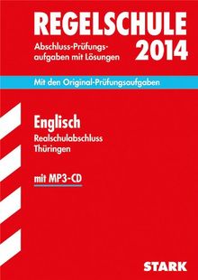 Abschluss-Prüfungsaufgaben Regelschule Thüringen / Realschulabschluss Englisch mit MP3-CD 2014: Mit den Original-Prüfungsaufgaben 2008-2013 mit Lösungen