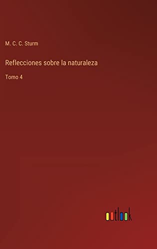 Reflecciones sobre la naturaleza: Tomo 4